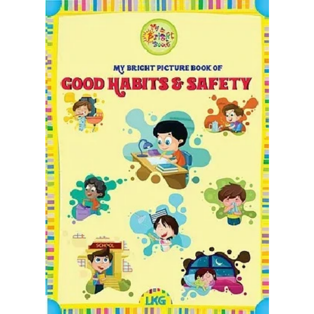 LKG- BRIGHT PICTURE BOOK OF GOOD HABITS AND SAFETY